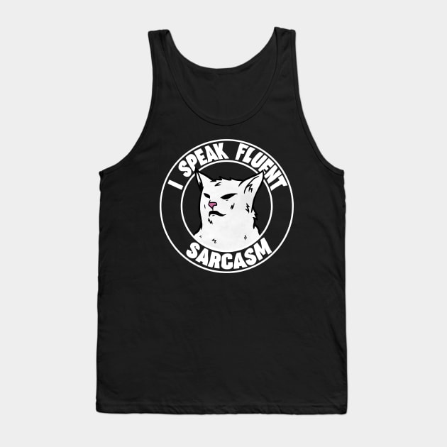 I Speak Fluent Sarcasm funny I Speak Fluent Confusion Cat Tank Top by A Comic Wizard